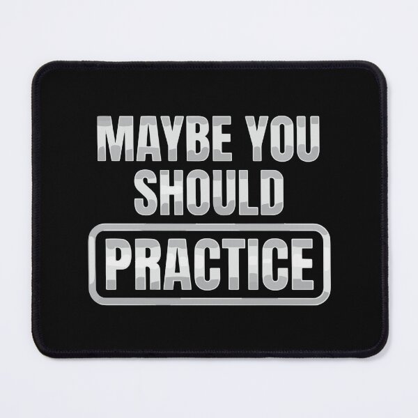 Item preview, Maybe You Should Practice Musician Gamer Athlete Student Motivation designed and sold by SofiBlair.