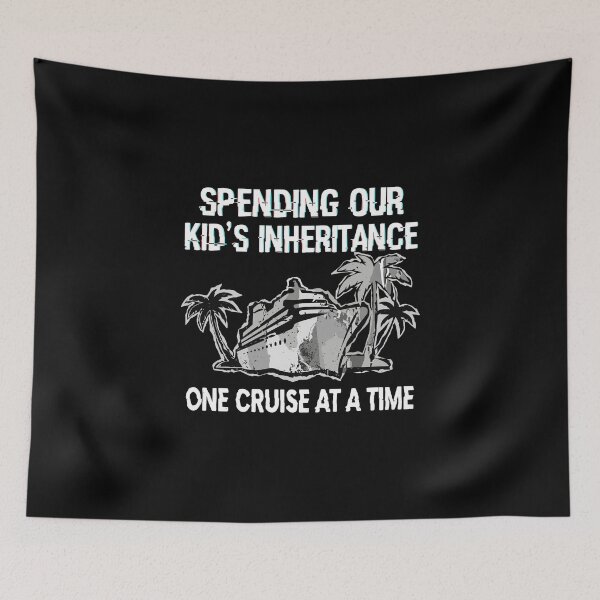 Item preview, Spending Our Kid's Inheritance One Cruise At A Time Funny Parents Grandparents Cruise Ship Vacation Humor designed and sold by PopStars1993.