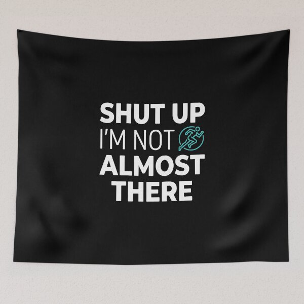 Item preview, Shut Up I'm Not Almost There Running Marathon Runner designed and sold by PopStars1993.