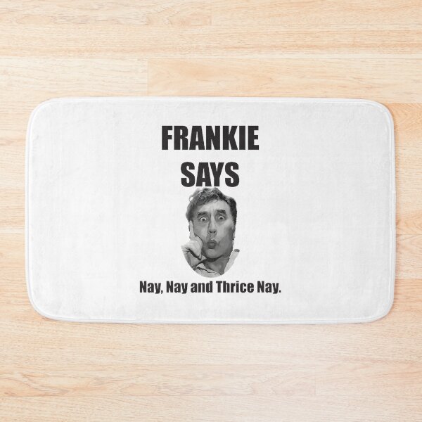 Item preview, Frankie Says Nay Nay and Thrice Nay Bold Statement Graphic Design designed and sold by GeminiH.
