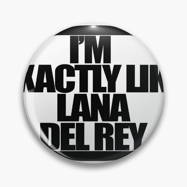 Item preview, I'M EXACTLY LIKE LANA DEL REY designed and sold by MobsProject.