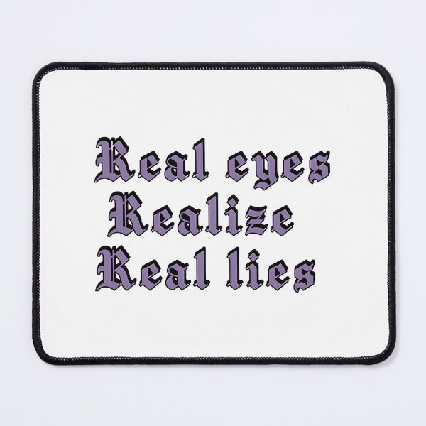 Item preview, Real Eyes Realize Real Lies Inspirational Quote Typography Design designed and sold by MugHive.