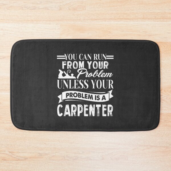 Item preview, You Can Run From Your Problem Unless Your Problem Is A Carpenter Funny Quote Design designed and sold by Aboughassane.