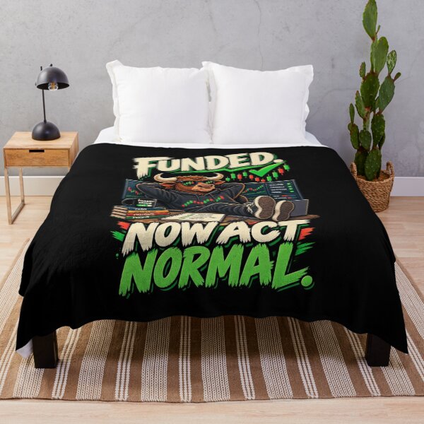 Artikelvorschau, Funded Now Act Normal | Prop Firm Trader Humor entworfen und verkauft von MOTIFOLK.