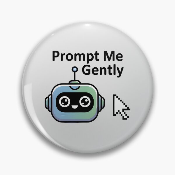 Item preview, Prompt Me Gently – Funny AI Prompt Engineering Humor designed and sold by Jollys-ArtShop.