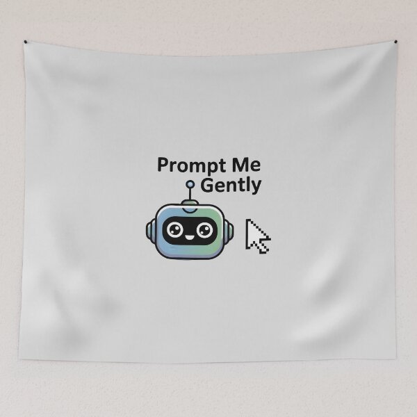 Item preview, Prompt Me Gently – Funny AI Prompt Engineering Humor designed and sold by Jollys-ArtShop.