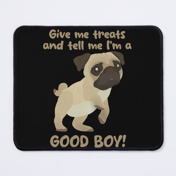 Item preview, Pug Illustration : Give me treats and tell me I'm a good boy designed and sold by FandomizedRose.