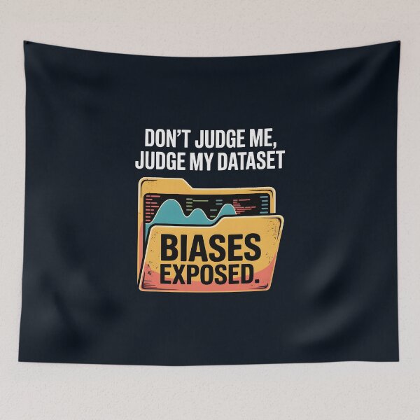 Item preview, Don’t Judge Me, Judge My Dataset – Funny AI Data Humor designed and sold by Jollys-ArtShop.