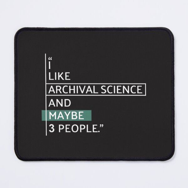 Item preview, I Like Archival Science Funny Quote Design for Archivists and History Lovers designed and sold by DeadFunny Designs.