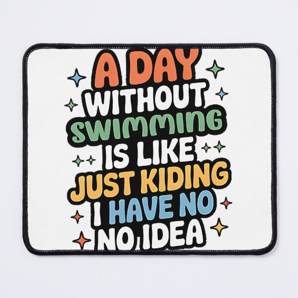 Item preview, Funny Swimming Lover Quote - A Day Without Swimming Is Like Just Kidding designed and sold by Angelizen.