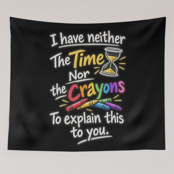 Item preview, Neither Time Nor Crayons To Explain designed and sold by No Kings Bling.