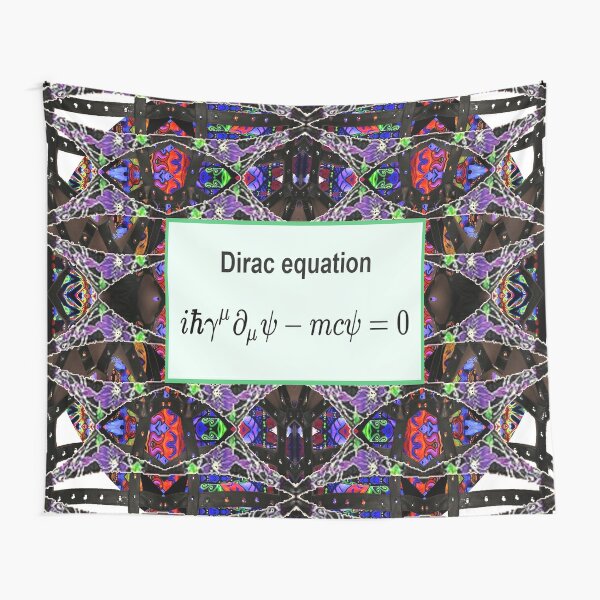 Dirac equation, #Dirac, #equation, #DiracEquation, Physics, #Physics, Modish, original, ingenious, novel, own, individual, unorthodox, refined Tapestry