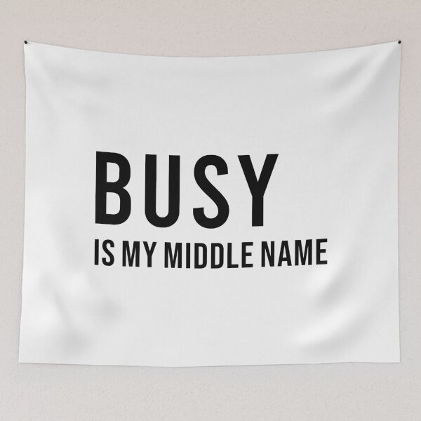 Item preview, BUSY IS MY MIDDLE NAME, Unique designed and sold by villacreativa.