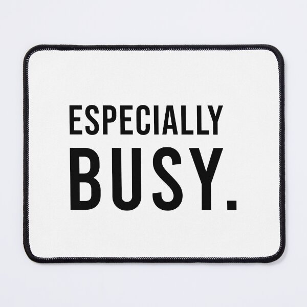 Item preview, ESPECIALLY BUSY., Unique designed and sold by villacreativa.