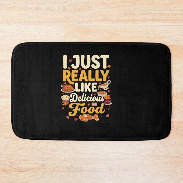 Item preview, I Just Really Like Delicious Food Thanksgiving Feast Thanksgiving Food designed and sold by AmeliaShirts.
