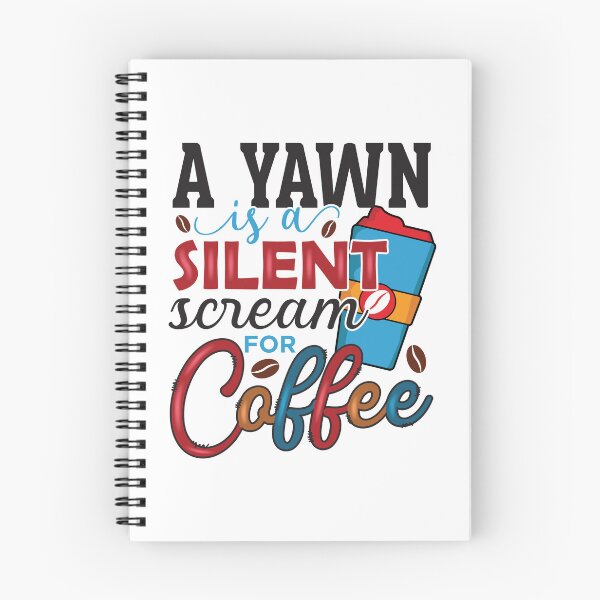 Item preview, A Yawn Is a Silent Scream for Coffee designed and sold by CleanDecor.