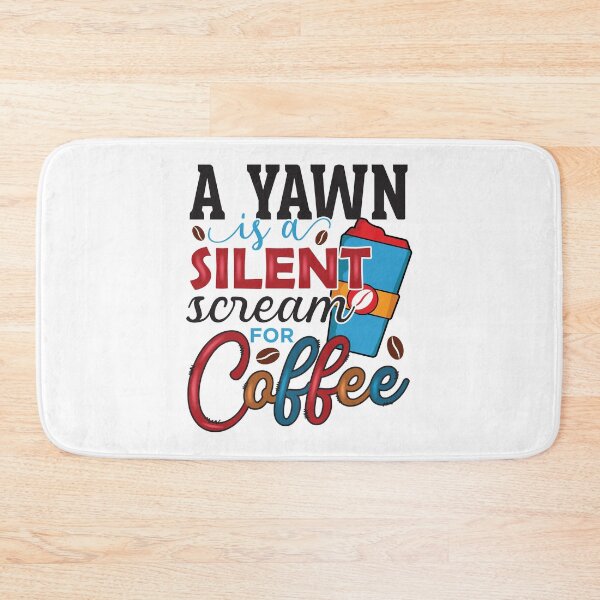 Item preview, A Yawn Is a Silent Scream for Coffee designed and sold by CleanDecor.