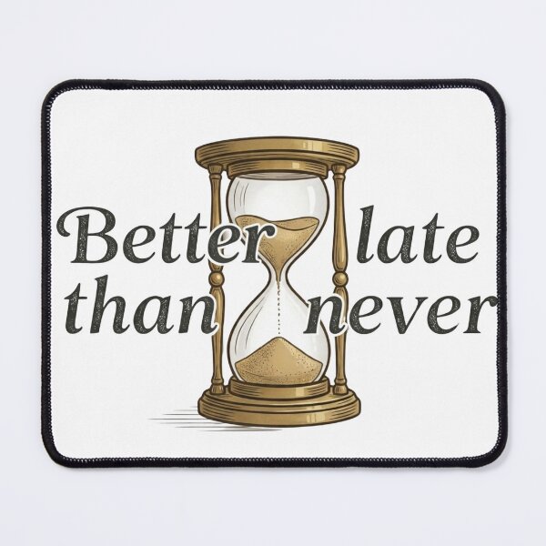 Item preview, Better late than never designed and sold by divided + multiplied.