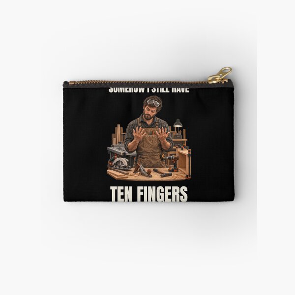Item preview, Somehow I Still Have Ten Fingers – Funny Woodworking Humor designed and sold by GeekAnglerStore.