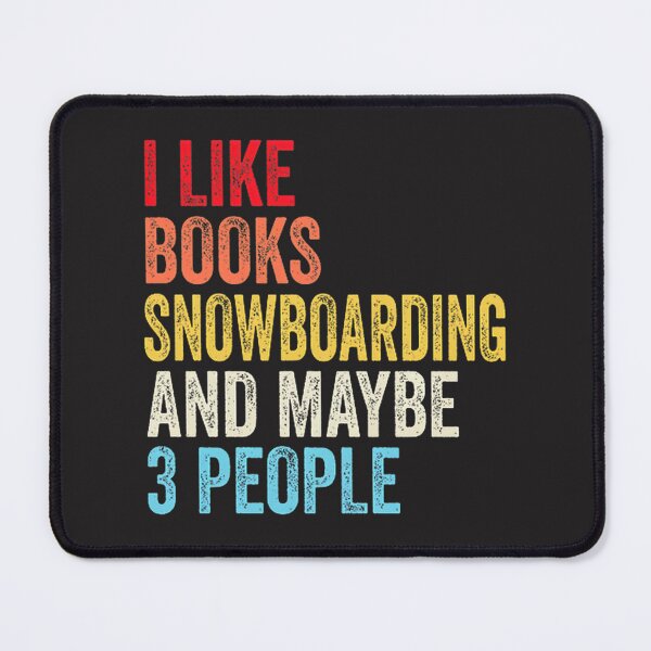 Artikelvorschau, Ich mag Bücher, Snowboarden und vielleicht drei Leute – Lustiges und cooles Design für Snowboard-Fans und Bücherliebhaber entworfen und verkauft von WiretapStudios.
