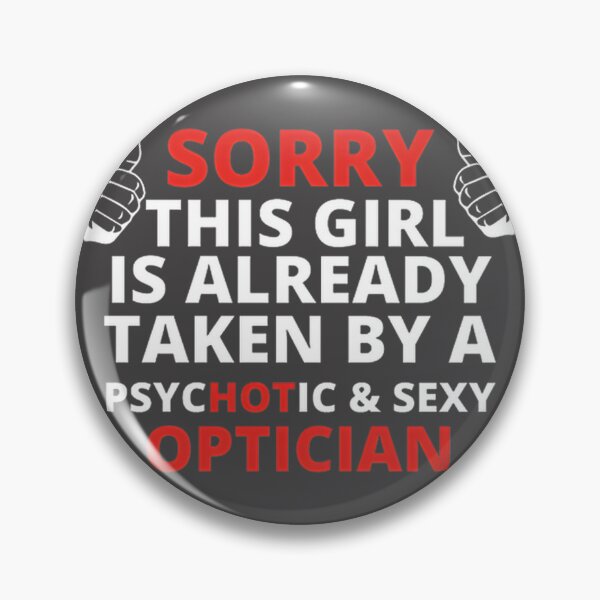 Artikelvorschau, „Sorry This Girl is Taked“ – Geschenkidee für Optiker, entworfen für Augenoptiker. entworfen und verkauft von AnythingYouWant.