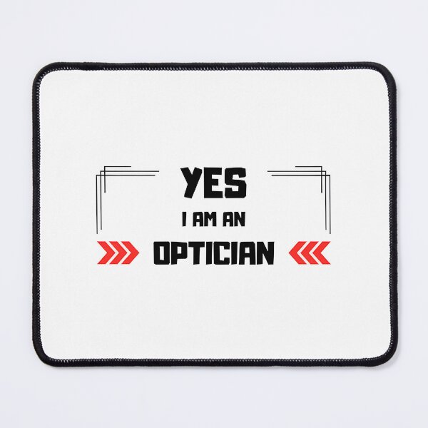 Item preview, Yes I Am An Optician Funny Eye Care Professional Design designed and sold by AnythingYouWant.