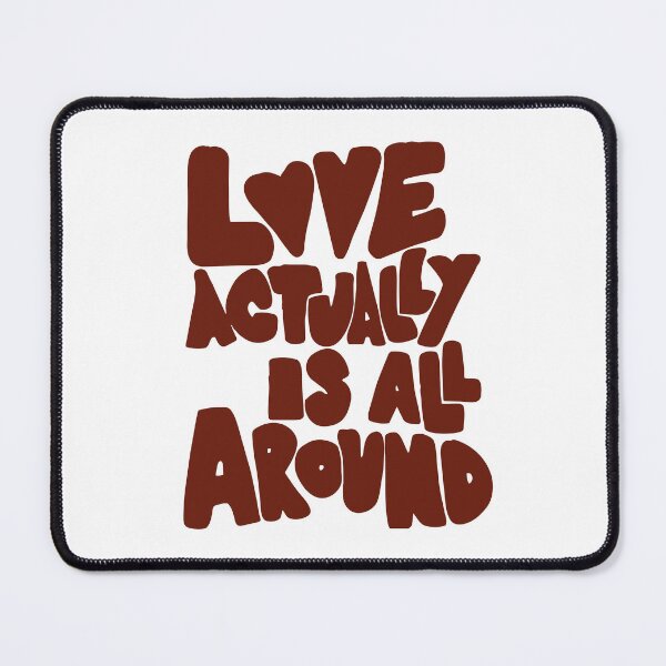 Item preview, LOVE ACTUALLY IS ALL AROUND designed and sold by Geritaa.