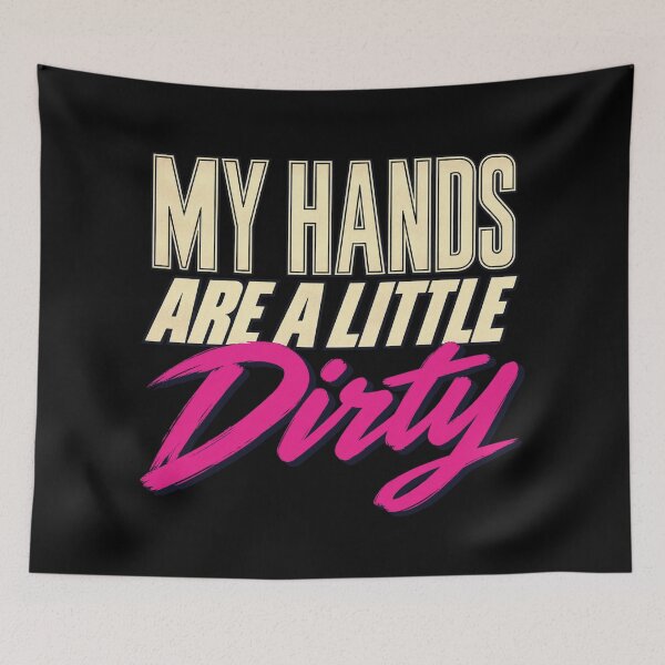 Item preview, My Hands Are A Little Dirty designed and sold by hesjustken.