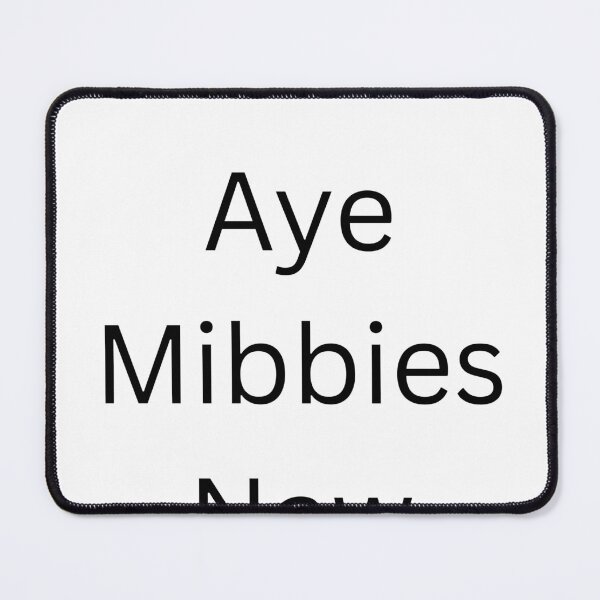 Artikelvorschau, Slogan T Mibbies entworfen und verkauft von Moosey aka Josh Hughes.