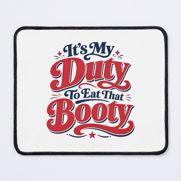 Item preview, It's My Duty To Eat That Booty designed and sold by BestCoolStuff.
