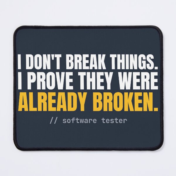 Item preview, I Don't Break Things, I Prove They Were Already Broken — QA Tester designed and sold by AutomationDataCamp ⭐⭐⭐⭐⭐.