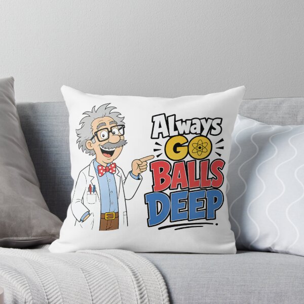 Item preview, Always Go Balls Deep designed and sold by BestCoolStuff.