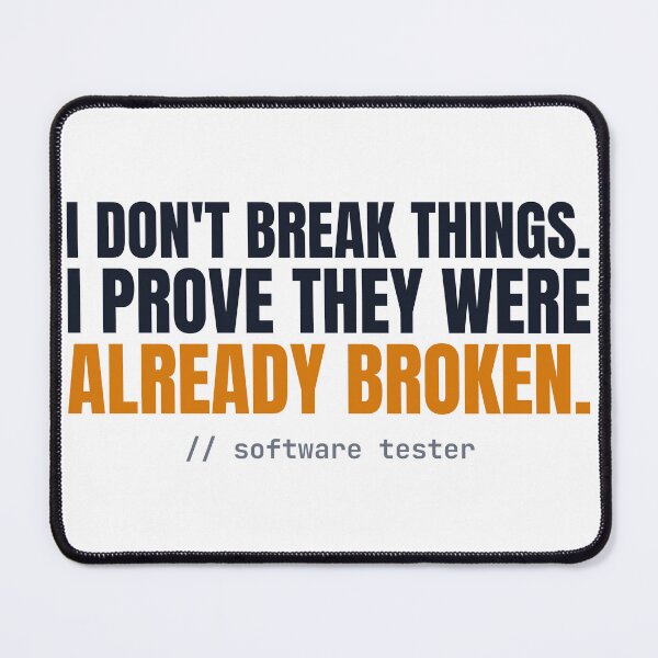 Item preview, I Don't Break Things, I Prove They Were Already Broken — QA Tester designed and sold by AutomationDataCamp ⭐⭐⭐⭐⭐.