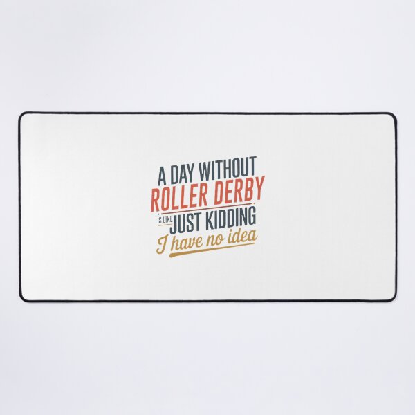 Item preview, Funny Roller Derby Lover Quote Saying A Day Without Roller Derby Is Like Just Kidding designed and sold by youssefelshair.