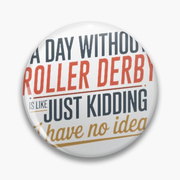 Item preview, Funny Roller Derby Lover Quote Saying A Day Without Roller Derby Is Like Just Kidding designed and sold by youssefelshair.
