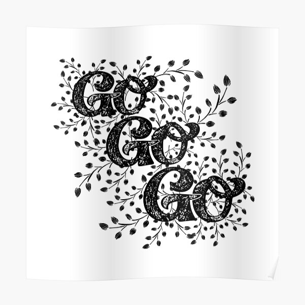 "Go Go Go" Poster for Sale by aftrisletter Redbubble