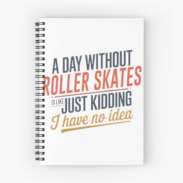 Item preview, Funny Roller Skates Lover Quote Design - A Day Without Roller Skates Is Like Just Kidding designed and sold by KenValor.