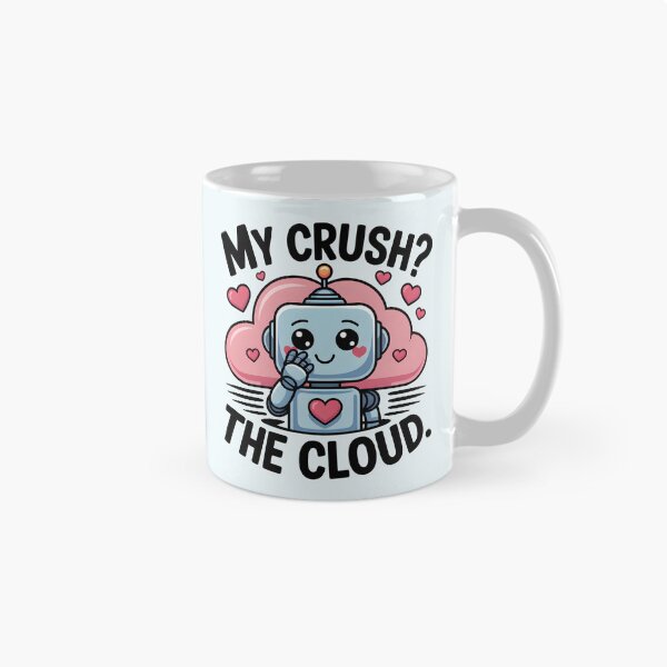 Item preview, My Crush? The Cloud. – Funny AI Tech Love Humor designed and sold by Jollys-ArtShop.