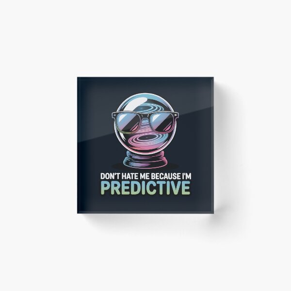 Item preview, Don’t Hate Me Because I’m Predictive – Funny AI Prediction Humor designed and sold by Jollys-ArtShop.