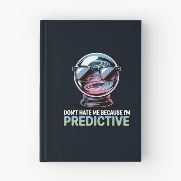 Item preview, Don’t Hate Me Because I’m Predictive – Funny AI Prediction Humor designed and sold by Jollys-ArtShop.