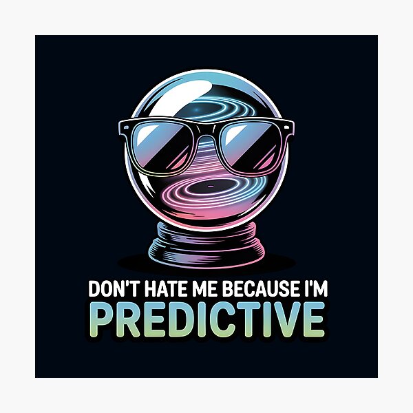 Item preview, Don’t Hate Me Because I’m Predictive – Funny AI Prediction Humor designed and sold by Jollys-ArtShop.