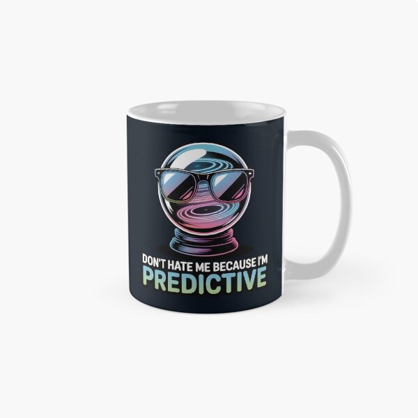 Item preview, Don’t Hate Me Because I’m Predictive – Funny AI Prediction Humor designed and sold by Jollys-ArtShop.
