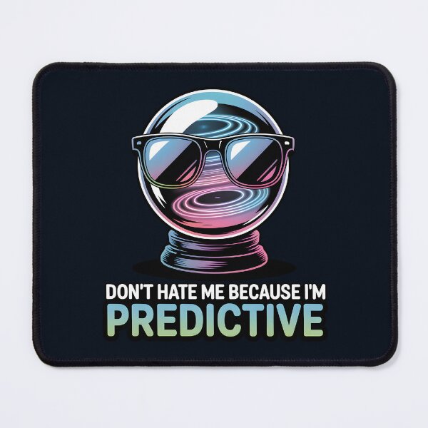 Item preview, Don’t Hate Me Because I’m Predictive – Funny AI Prediction Humor designed and sold by Jollys-ArtShop.