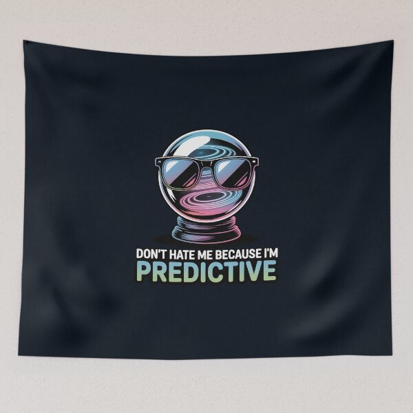 Item preview, Don’t Hate Me Because I’m Predictive – Funny AI Prediction Humor designed and sold by Jollys-ArtShop.