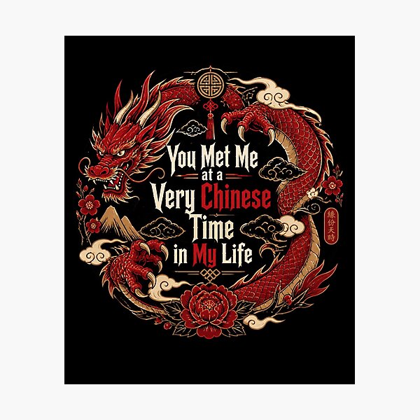 Item preview, You Met Me at a Very Chinese Time in My Life designed and sold by tellia-kallisto.