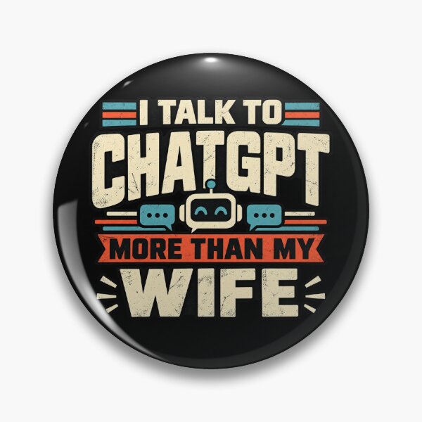 Item preview, I Talk to ChatGPT More Than My Wife designed and sold by screenpromos.
