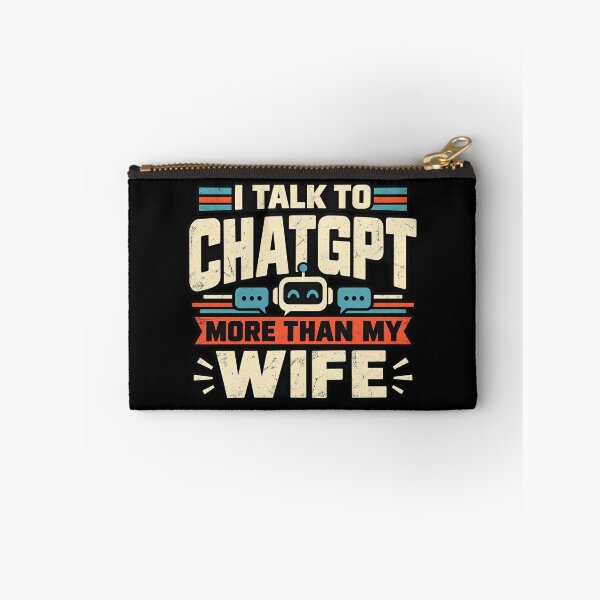Item preview, I Talk to ChatGPT More Than My Wife designed and sold by screenpromos.
