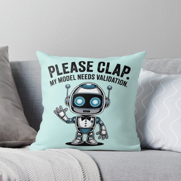 Item preview, Please Clap, My Model Needs Validation – Funny AI Machine Learning Humor designed and sold by Jollys-ArtShop.