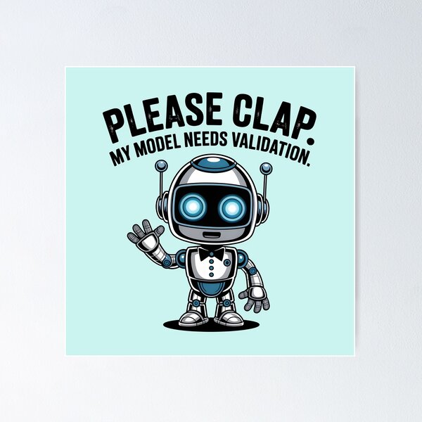 Item preview, Please Clap, My Model Needs Validation – Funny AI Machine Learning Humor designed and sold by Jollys-ArtShop.