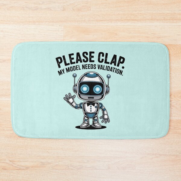 Item preview, Please Clap, My Model Needs Validation – Funny AI Machine Learning Humor designed and sold by Jollys-ArtShop.